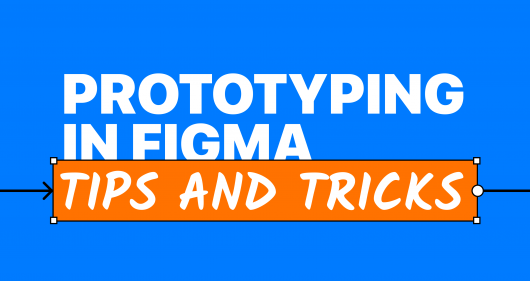 Prototyping in figma. Tips and tricks