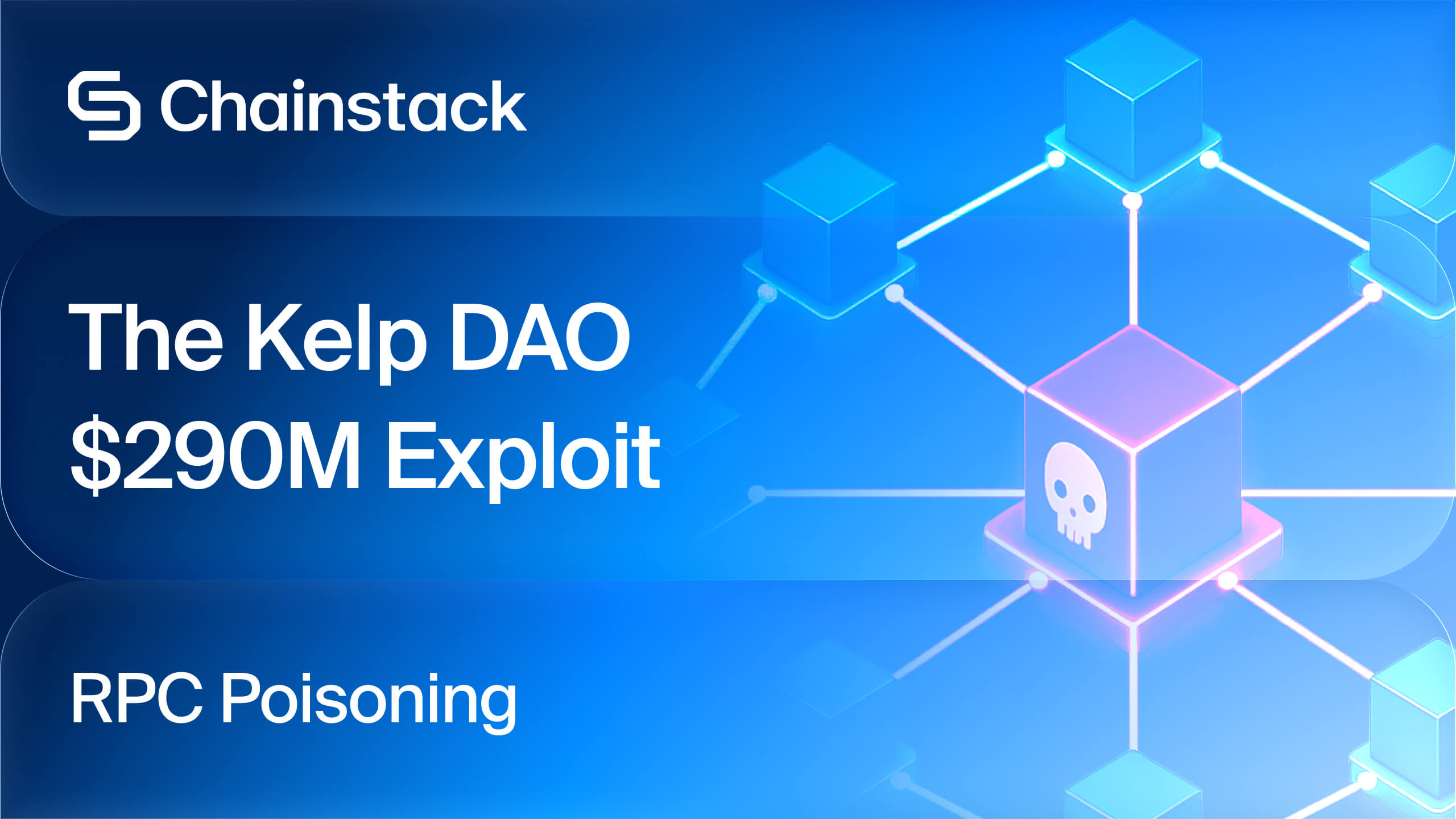 Сhainstack banner: The Kelp DAO $290M Exploit — RPC Poisoning