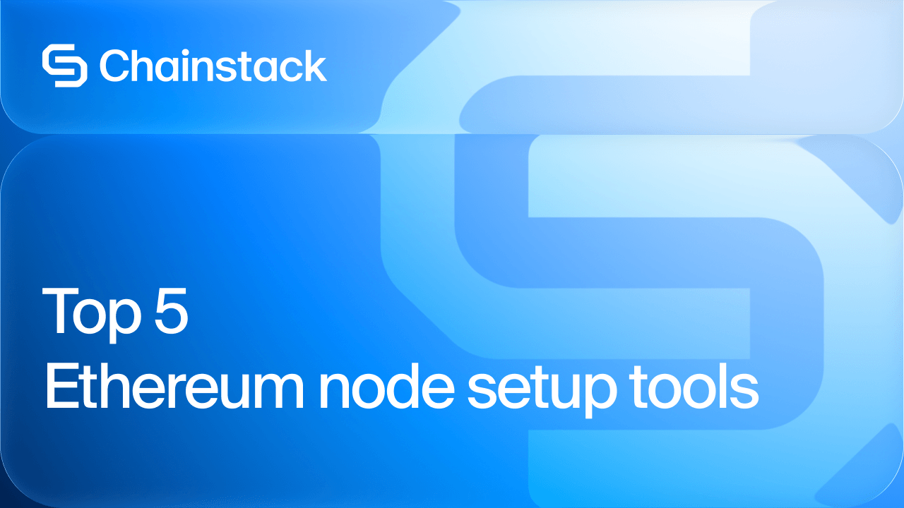 Top 5 Ethereum node setup tools in 2026 — Chainstack comparison guide