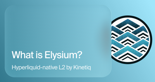 What is Elysium? Hyperliquid-native L2 by Kinetiq, with the Elysium logomark