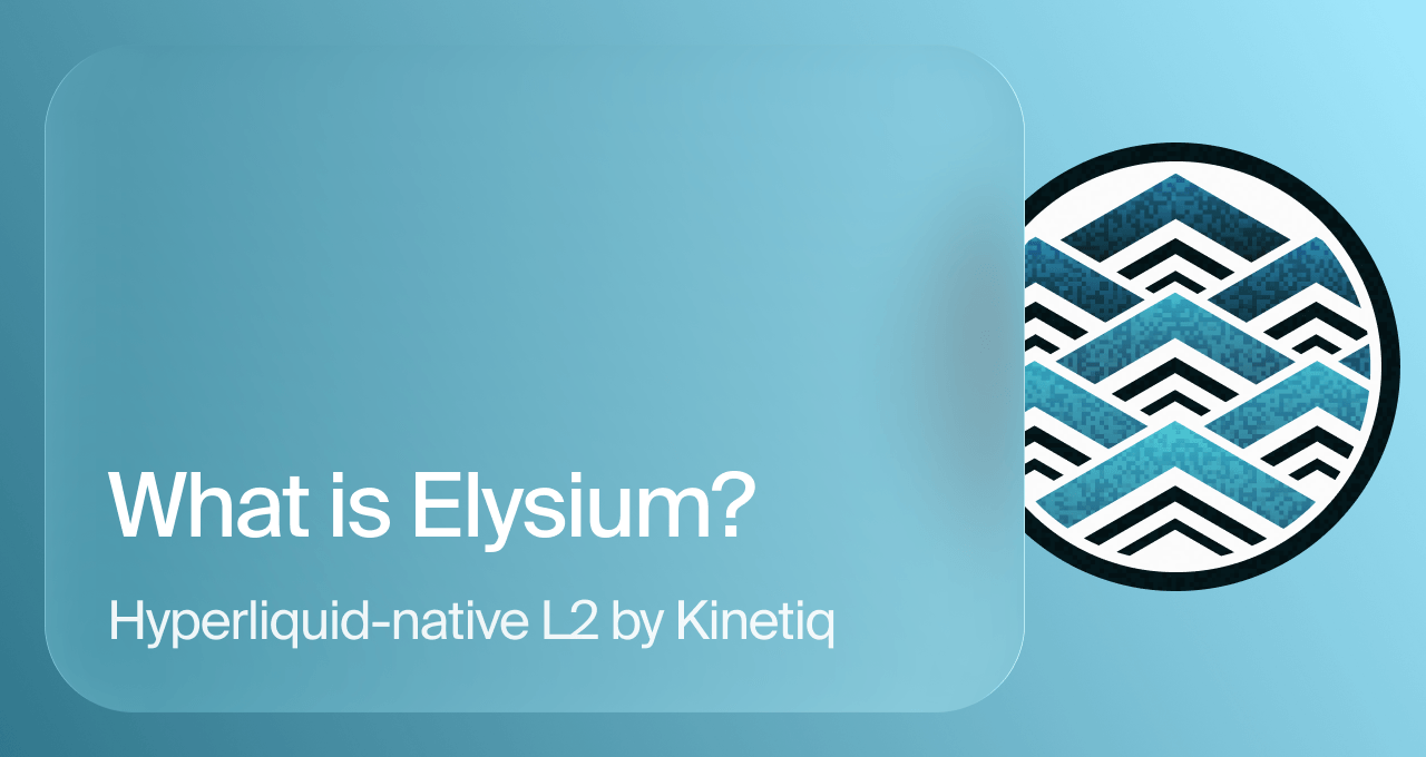 What is Elysium? Hyperliquid-native L2 by Kinetiq, with the Elysium logomark